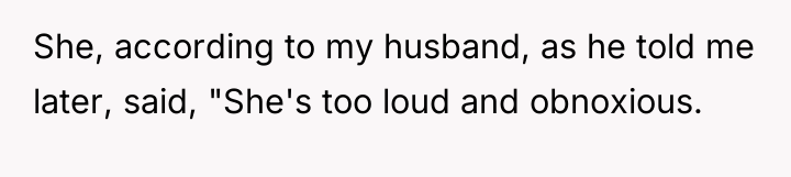 She, according to my husband, as he told me later,...