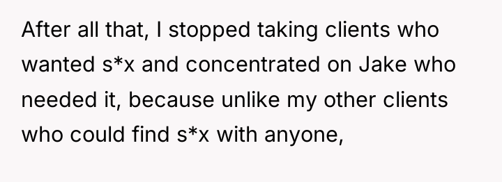 After all that, I stopped taking clients who wanted s*x...
