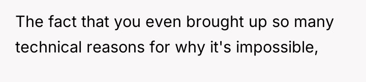 The fact that you even brought up so many technical...