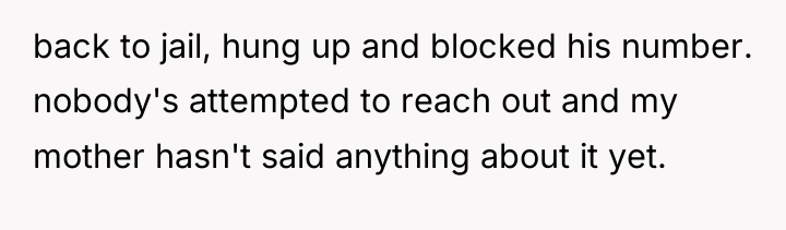 back to jail, hung up and blocked his number. nobody's...