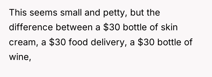 This seems small and petty, but the difference between a...