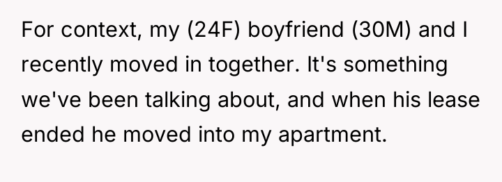 For context, my (24F) boyfriend (30M) and I recently moved...