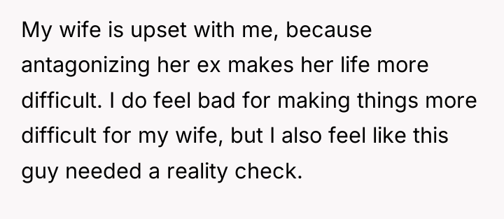 My wife is upset with me, because antagonizing her ex...
