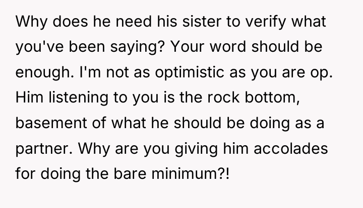 Why does he need his sister to verify what you've...