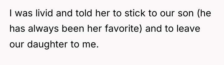 I was livid and told her to stick to our...