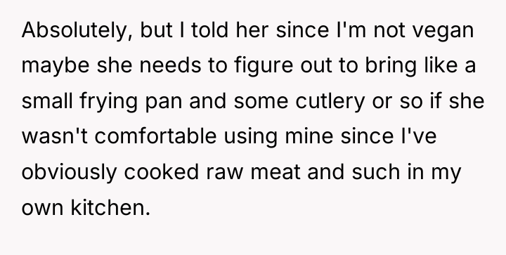 Absolutely, but I told her since I'm not vegan maybe...