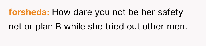 forsheda How dare you not be her safety net or...