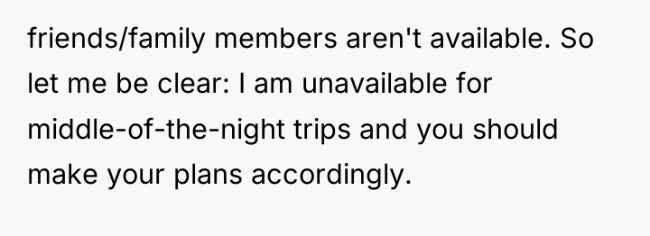 friends/family members aren't available. So let me be clear: I...
