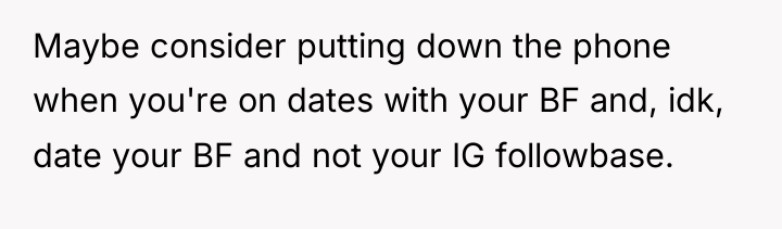 Maybe consider putting down the phone when you're on dates...