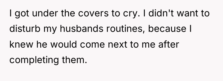 I got under the covers to cry. I didn't want...