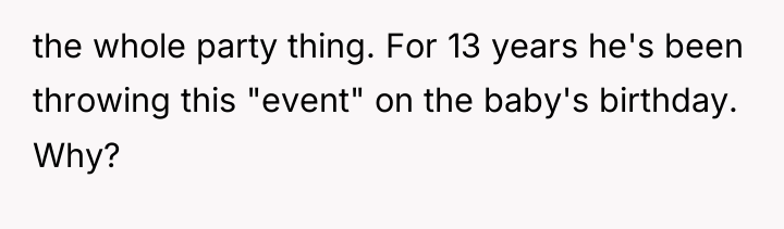 the whole party thing. For 13 years he's been throwing...