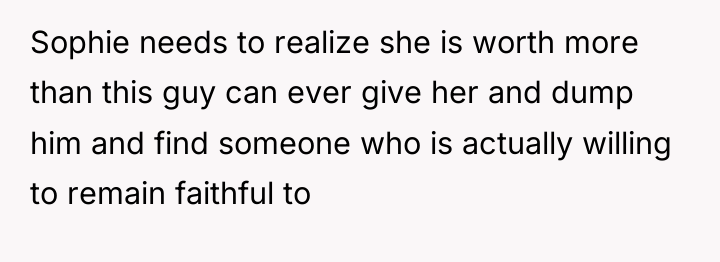Sophie needs to realize she is worth more than this...