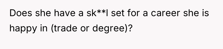 Does she have a sk**l set for a career she...
