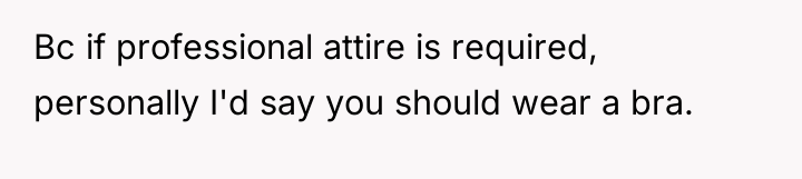 Bc if professional attire is required, personally I'd say you...