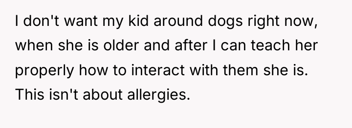 I don't want my kid around dogs right now, when...