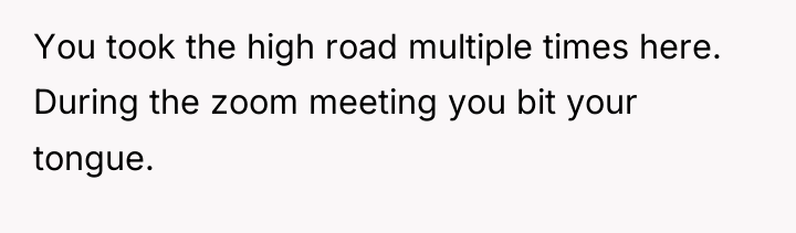 You took the high road multiple times here. During the...