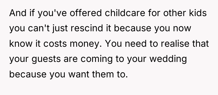 And if you've offered childcare for other kids you can't...