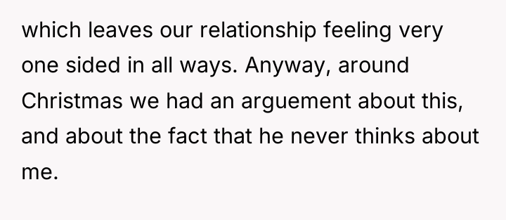 which leaves our relationship feeling very one sided in all...