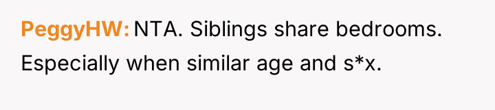 PeggyHW NTA. Siblings share bedrooms. Especially when similar age and...
