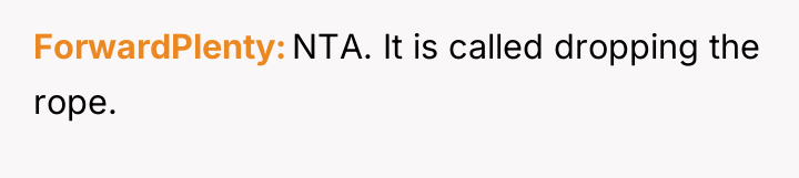 ForwardPlenty NTA. It is called dropping the rope.