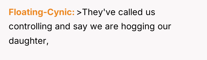 Floating-Cynic >They've called us controlling and say we are hogging...