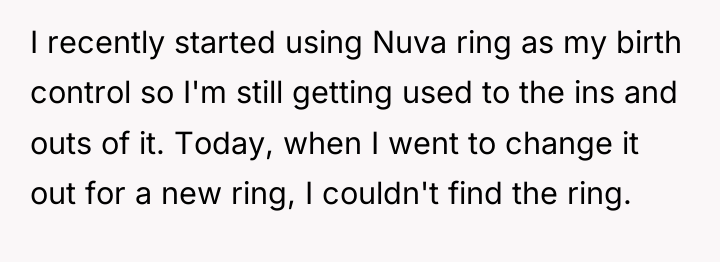 I recently started using Nuva ring as my birth control...