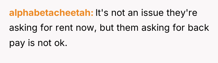 alphabetacheetah It's not an issue they're asking for rent now,...