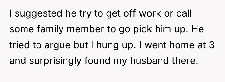 I suggested he try to get off work or call...