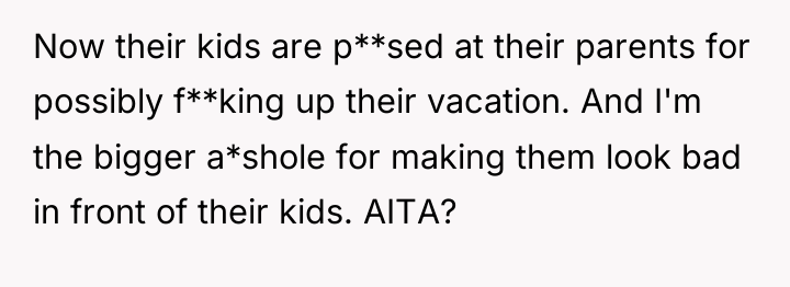 Now their kids are p**sed at their parents for possibly...