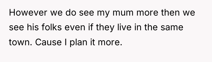However we do see my mum more then we see...