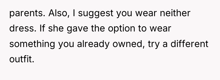 parents. Also, I suggest you wear neither dress. If she...