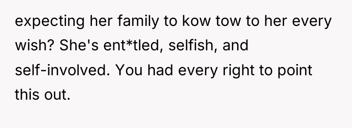 expecting her family to kow tow to her every wish?...