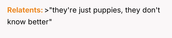 Relatents >"they're just puppies, they don't know better"