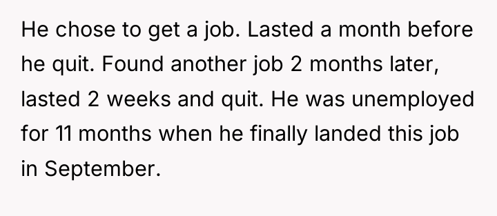 He chose to get a job. Lasted a month before...