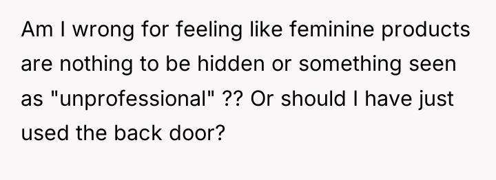 Am I wrong for feeling like feminine products are nothing...