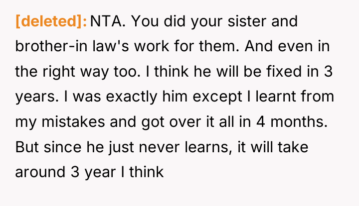 [deleted] NTA. You did your sister and brother-in law's work...