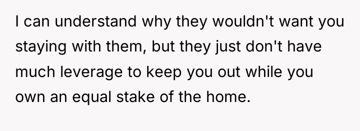 I can understand why they wouldn't want you staying with...