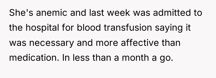 She's anemic and last week was admitted to the hospital...