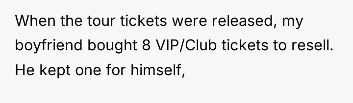 When the tour tickets were released, my boyfriend bought 8...