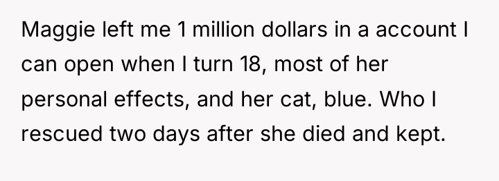 Maggie left me 1 million dollars in a account I...