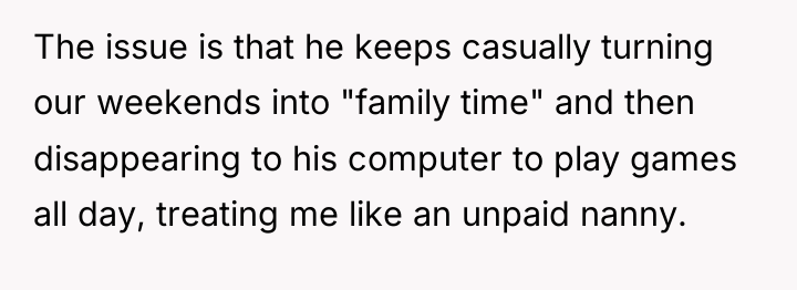 The issue is that he keeps casually turning our weekends...