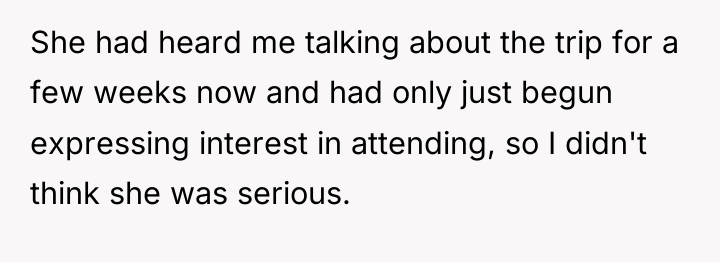 She had heard me talking about the trip for a...