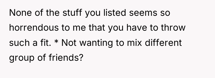 None of the stuff you listed seems so horrendous to...