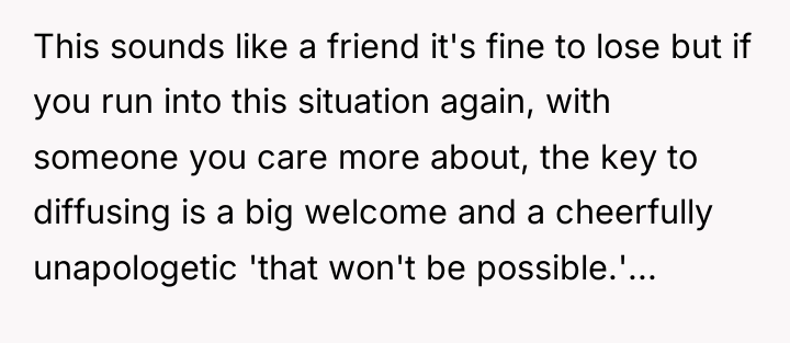 This sounds like a friend it's fine to lose but...