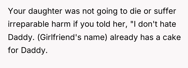 Your daughter was not going to die or suffer irreparable...