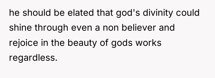 he should be elated that god's divinity could shine through...