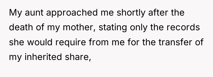 My aunt approached me shortly after the death of my...