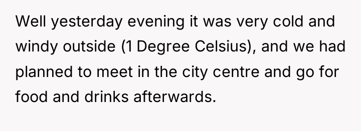 Well yesterday evening it was very cold and windy outside...