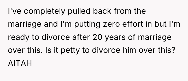 I've completely pulled back from the marriage and I'm putting...