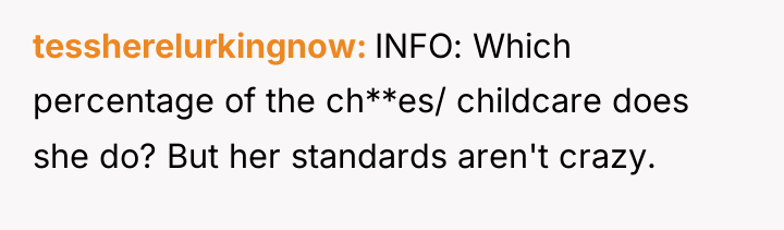 tessherelurkingnow INFO: Which percentage of the ch**es/ childcare does she...